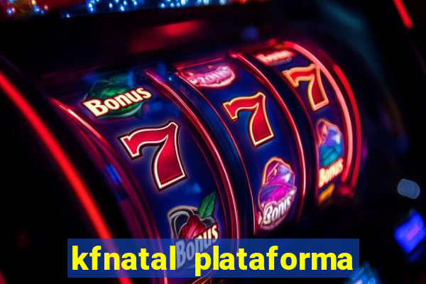 kfnatal plataforma de jogos